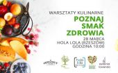 Warsztaty kulinarne Poznaj Smak Zdrowia