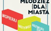 Poszukiwani studenci - wolontariusze do projektu "Młodzież (dla) Miasta"
