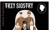 Bilet na "Trzy siostry" tańszy z ulotką. Teatr rozdaje je na mieście
