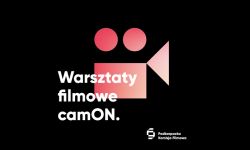 Na Podkarpaciu rusza rekrutacja do programu filmowego CamON!
