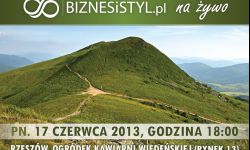 Wakacje w Bieszczadach to nie obciach. W poniedziałek BIZNESiSTYL.pl "Na Żywo"