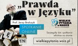 Bralczyk o prawdzie w języku. WSIiZ wraca z cyklem "Wielkie pytania w nauce"