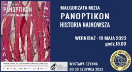 PANOPTICON - Historia najnowsza. Wernisaż Małgorzaty Mizi 