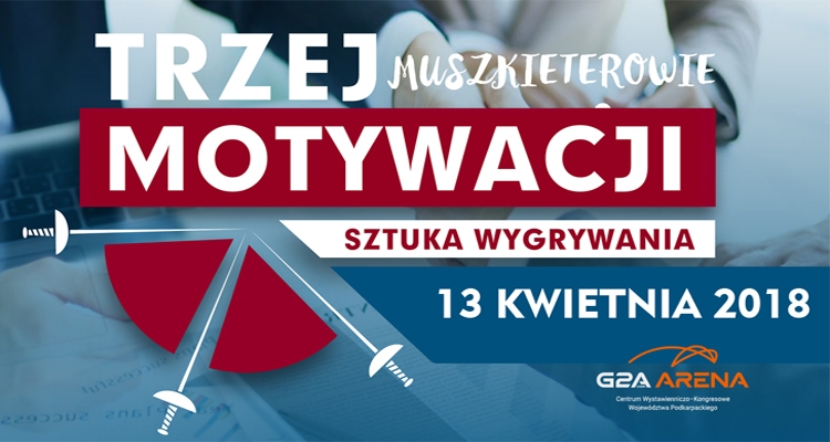 Motywacja to podstawa sukcesu! Zapraszamy 13 kwietnia na Konferencję - Trzej Muszkieterowie Motywacji: sztuka wygrywania?!